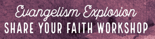 2024 Evangelism Explosion - Share Your Faith Workshop 